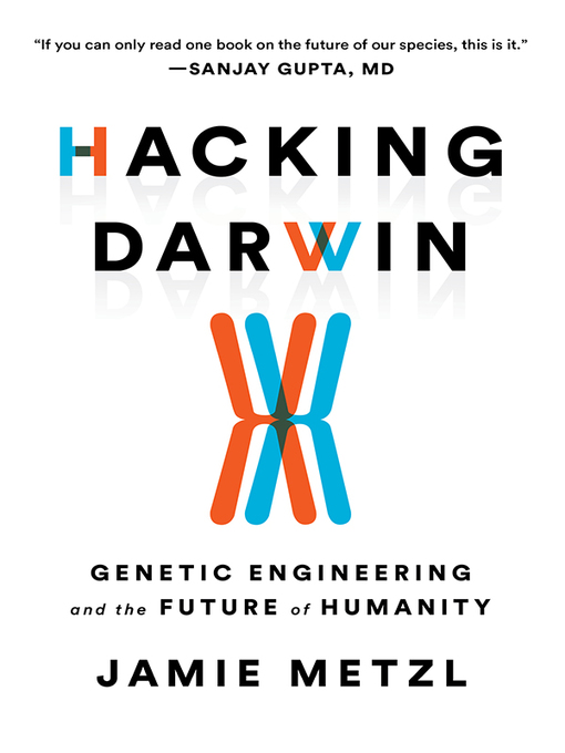 Title details for Hacking Darwin by Jamie Metzl - Available